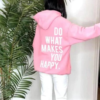 Women Hoodies Do What Makes You Happy - CLOTHFN